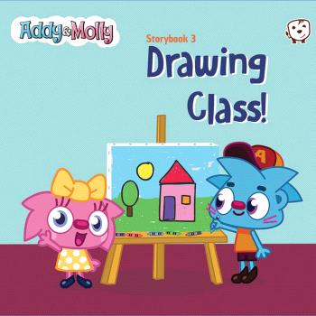 Drawing Class! Storybook 3 ADDY AND MOLLY